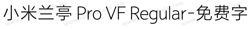 小米兰亭 Pro VF Regular字体转换
